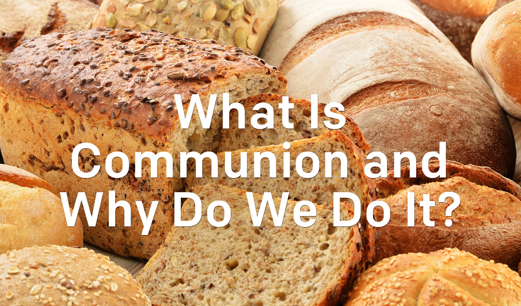 What Is Communion and Why Do We Do It? Articles NewSpring Church