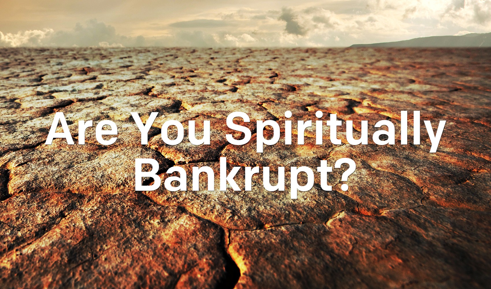 Are You Spiritually Bankrupt? Articles NewSpring Church Are You Spiritually Bankrupt? Articles NewSpring Church