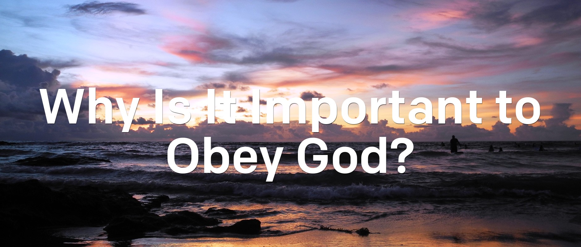 Why Is It Important to Obey God? Articles NewSpring Church