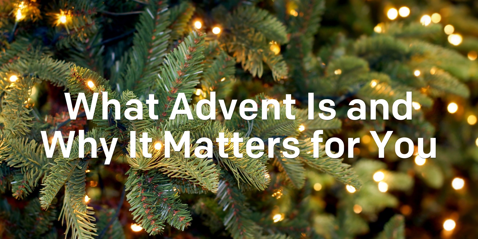 What Advent Is and Why It Matters for You Articles NewSpring Church